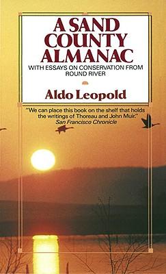 A Sand County Alamanac (1949) Aldo Leopold